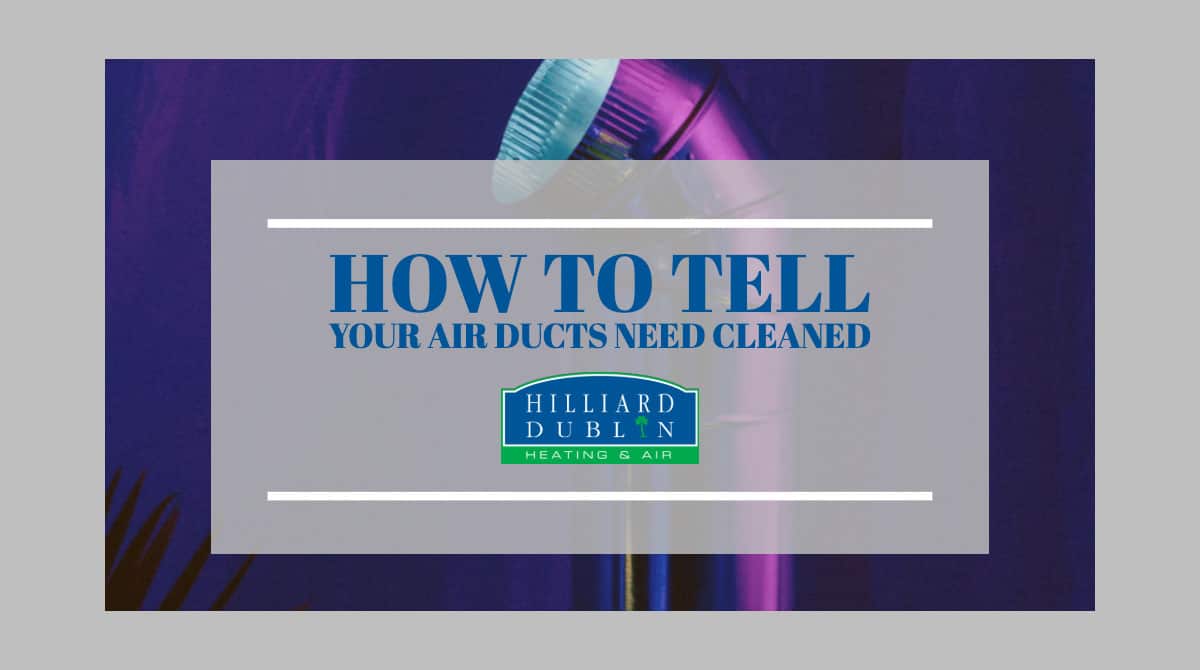 How to Tell Your Air Ducts Need Cleaned