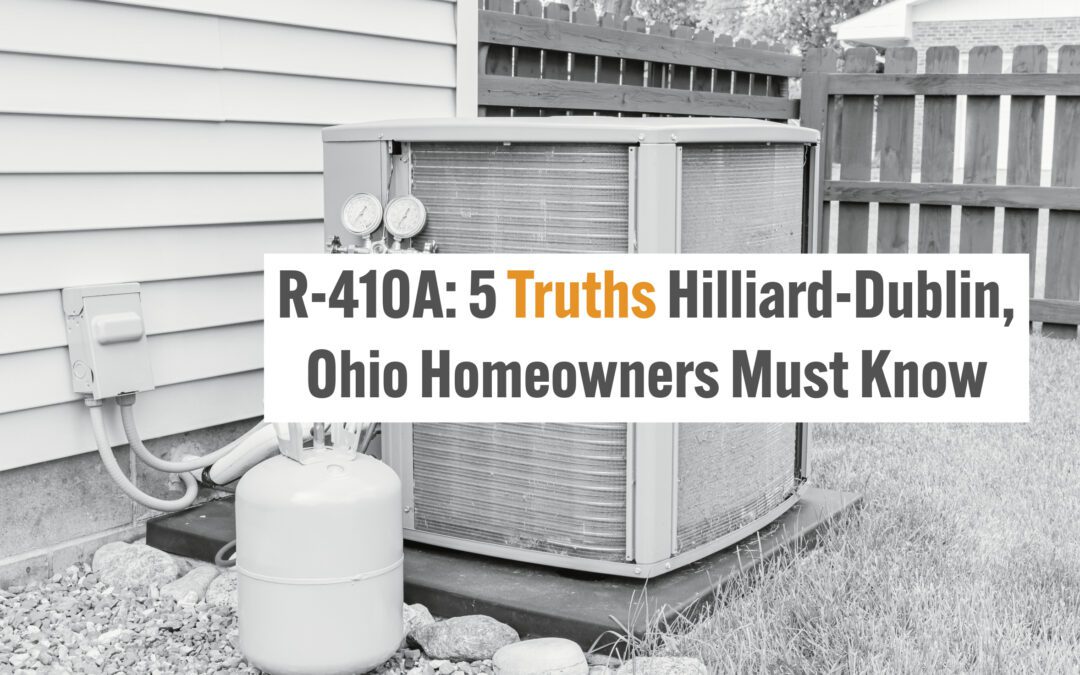 R-410A: 5 Truths Hilliard-Dublin, Ohio Homeowners Must Know 